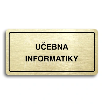 Piktogram "UČEBNA INFORMATIKY" - zlatá tabulka - černý tisk