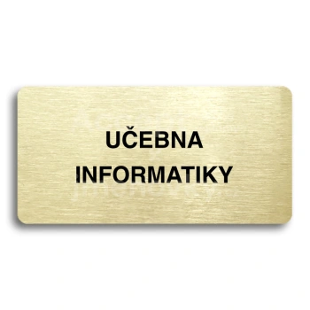 Piktogram "UČEBNA INFORMATIKY" - zlatá tabulka - černý tisk bez rámečku