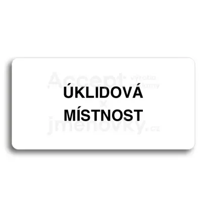 Piktogram "ÚKLIDOVÁ MÍSTNOST" - bílá tabulka - černý tisk bez rámečku