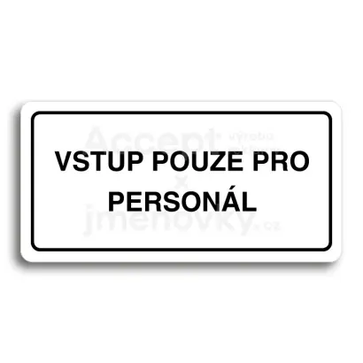Piktogram "VSTUP POUZE PRO PERSONÁL" - bílá tabulka - černý tisk