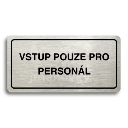 Piktogram "VSTUP POUZE PRO PERSONÁL" - stříbrná tabulka - černý tisk
