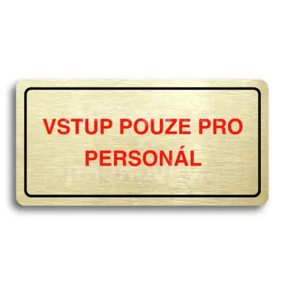 Piktogram "VSTUP POUZE PRO PERSONÁL" - zlatá tabulka - barevný tisk