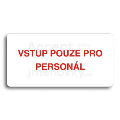 Piktogram "VSTUP POUZE PRO PERSONÁL" - bílá tabulka - barevný tisk bez rámečku
