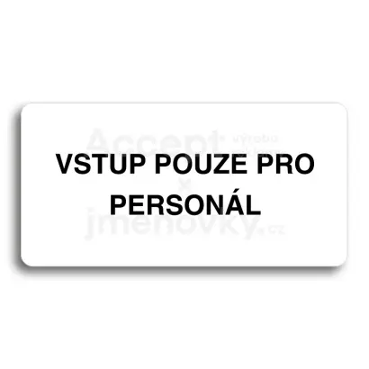 Piktogram "VSTUP POUZE PRO PERSONÁL" - bílá tabulka - černý tisk bez rámečku