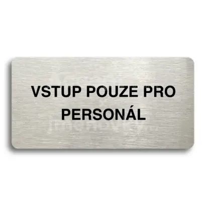 Piktogram "VSTUP POUZE PRO PERSONÁL" - stříbrná tabulka - černý tisk bez rámečku