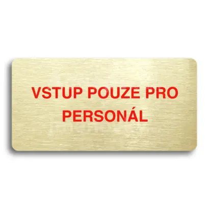 Piktogram "VSTUP POUZE PRO PERSONÁL" - zlatá tabulka - barevný tisk bez rámečku