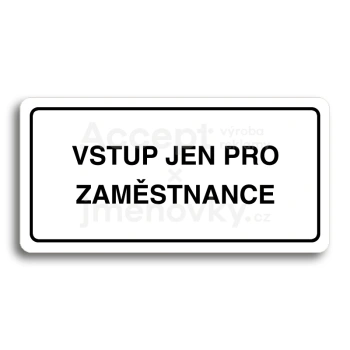 Piktogram "VSTUP JEN PRO ZAMĚSTNANCE" - bílá tabulka - černý tisk
