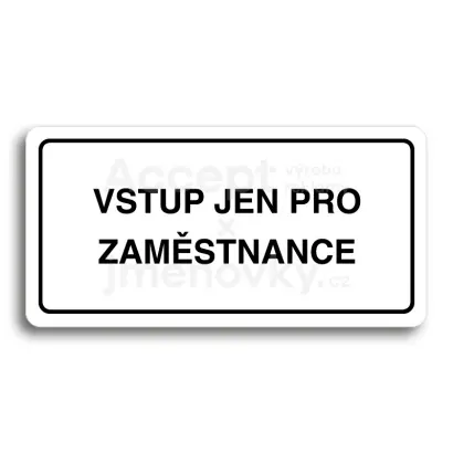 Piktogram "VSTUP JEN PRO ZAMĚSTNANCE" - bílá tabulka - černý tisk