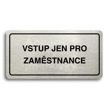 Piktogram "VSTUP JEN PRO ZAMĚSTNANCE" - stříbrná tabulka - černý tisk