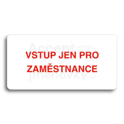 Piktogram "VSTUP JEN PRO ZAMĚSTNANCE" - bílá tabulka - barevný tisk bez rámečku