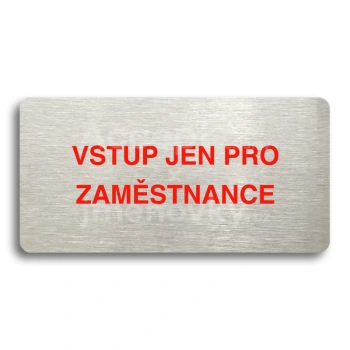 Piktogram "VSTUP JEN PRO ZAMĚSTNANCE" - stříbrná tabulka - barevný tisk bez rámečku