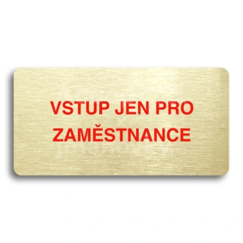 Piktogram "VSTUP JEN PRO ZAMĚSTNANCE" - zlatá tabulka - barevný tisk bez rámečku