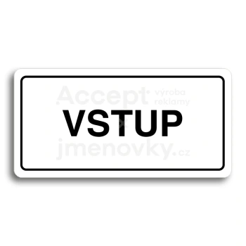 Piktogram "VSTUP" - bílá tabulka - černý tisk