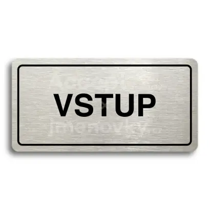 Piktogram "VSTUP" - stříbrná tabulka - černý tisk