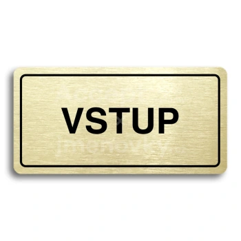 Piktogram "VSTUP" - zlatá tabulka - černý tisk
