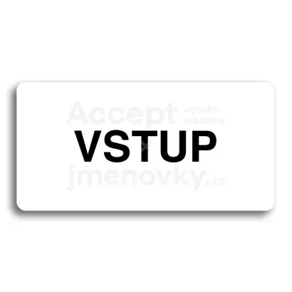 Piktogram "VSTUP" - bílá tabulka - černý tisk bez rámečku