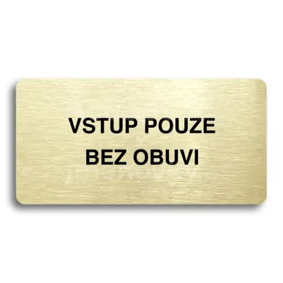 Piktogram "VSTUP POUZE BEZ OBUVI" - zlatá tabulka - černý tisk bez rámečku