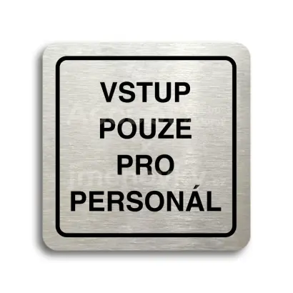 Piktogram "vstup pouze pro personál" - stříbrná tabulka - černý tisk