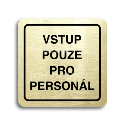Piktogram "vstup pouze pro personál" - zlatá tabulka - černý tisk
