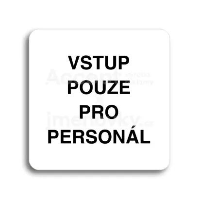 Piktogram "vstup pouze pro personál" - bílá tabulka - černý tisk bez rámečku