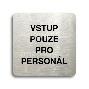 Piktogram "vstup pouze pro personál" - stříbrná tabulka - černý tisk bez rámečku