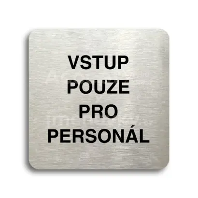 Piktogram "vstup pouze pro personál" - stříbrná tabulka - černý tisk bez rámečku