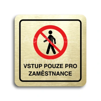 Piktogram "vstup pouze pro zaměstnance II" - zlatá tabulka - barevný tisk