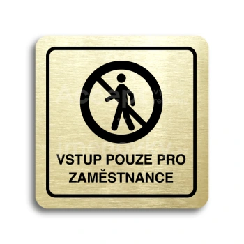 Piktogram "vstup pouze pro zaměstnance II" - zlatá tabulka - černý tisk