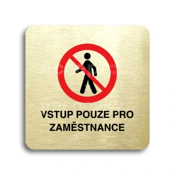 Piktogram "vstup pouze pro zaměstnance II" - zlatá tabulka - barevný tisk bez rámečku