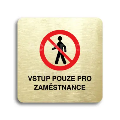 Piktogram "vstup pouze pro zaměstnance II" - zlatá tabulka - barevný tisk bez rámečku