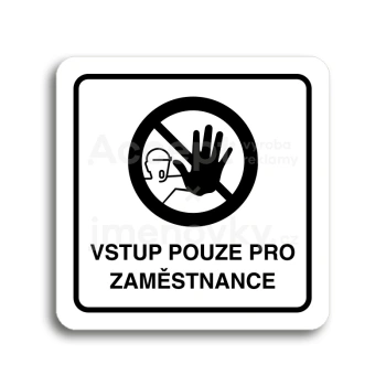 Piktogram "vstup pouze pro zaměstnance III" - bílá tabulka - černý tisk
