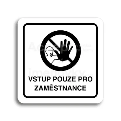 Piktogram "vstup pouze pro zaměstnance III" - bílá tabulka - černý tisk
