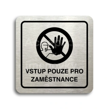 Piktogram "vstup pouze pro zaměstnance III" - stříbrná tabulka - černý tisk