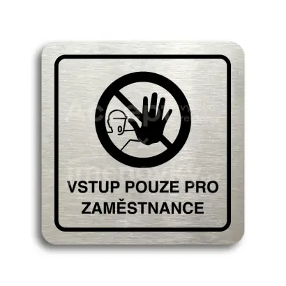 Piktogram "vstup pouze pro zaměstnance III" - stříbrná tabulka - černý tisk