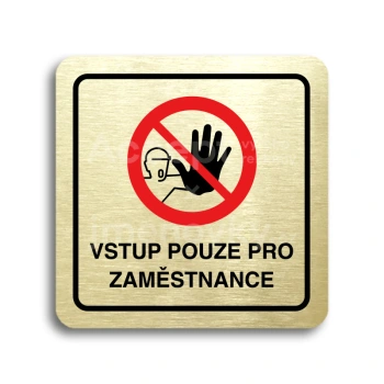 Piktogram "vstup pouze pro zaměstnance III" - zlatá tabulka - barevný tisk