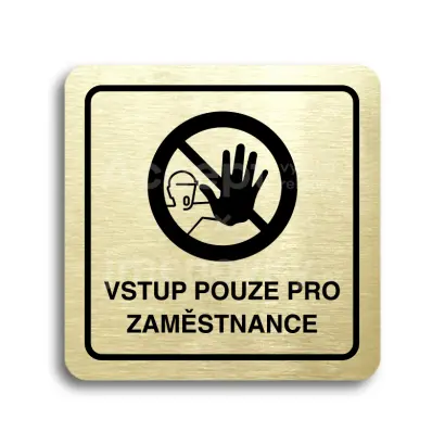Piktogram "vstup pouze pro zaměstnance III" - zlatá tabulka - černý tisk