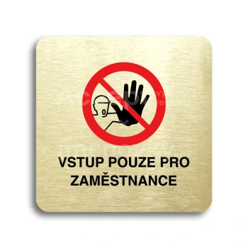 Piktogram "vstup pouze pro zaměstnance III" - zlatá tabulka - barevný tisk bez rámečku