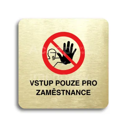 Piktogram "vstup pouze pro zaměstnance III" - zlatá tabulka - barevný tisk bez rámečku