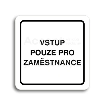 Piktogram "vstup pouze pro zaměstnance" - bílá tabulka - černý tisk