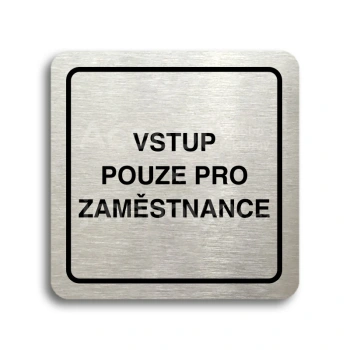 Piktogram "vstup pouze pro zaměstnance" - stříbrná tabulka - černý tisk