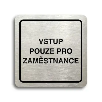 Piktogram "vstup pouze pro zaměstnance" - stříbrná tabulka - černý tisk