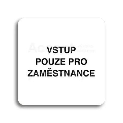 Piktogram "vstup pouze pro zaměstnance" - bílá tabulka - černý tisk bez rámečku