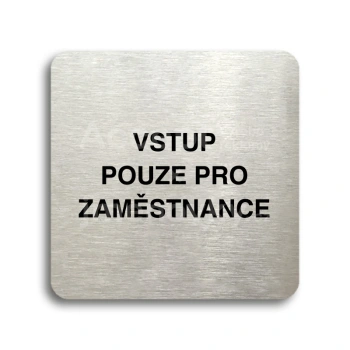 Piktogram "vstup pouze pro zaměstnance" - stříbrná tabulka - černý tisk bez rámečku