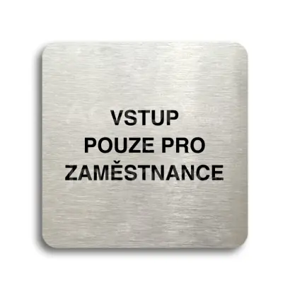 Piktogram "vstup pouze pro zaměstnance" - stříbrná tabulka - černý tisk bez rámečku