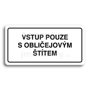 Piktogram "VSTUP POUZE S OBLIČEJOVÝM ŠTÍTEM" - bílá tabulka - černý tisk