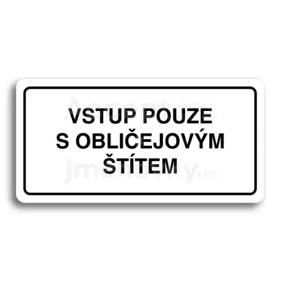Piktogram "VSTUP POUZE S OBLIČEJOVÝM ŠTÍTEM" - bílá tabulka - černý tisk