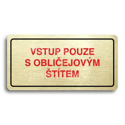 Piktogram "VSTUP POUZE S OBLIČEJOVÝM ŠTÍTEM" - zlatá tabulka - barevný tisk