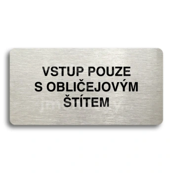 Piktogram "VSTUP POUZE S OBLIČEJOVÝM ŠTÍTEM" - stříbrná tabulka - černý tisk bez rámečku