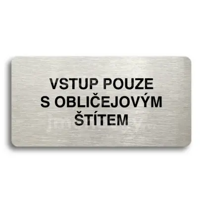 Piktogram "VSTUP POUZE S OBLIČEJOVÝM ŠTÍTEM" - stříbrná tabulka - černý tisk bez rámečku