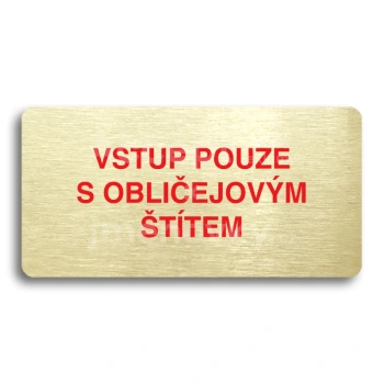 Piktogram "VSTUP POUZE S OBLIČEJOVÝM ŠTÍTEM" - zlatá tabulka - barevný tisk bez rámečku